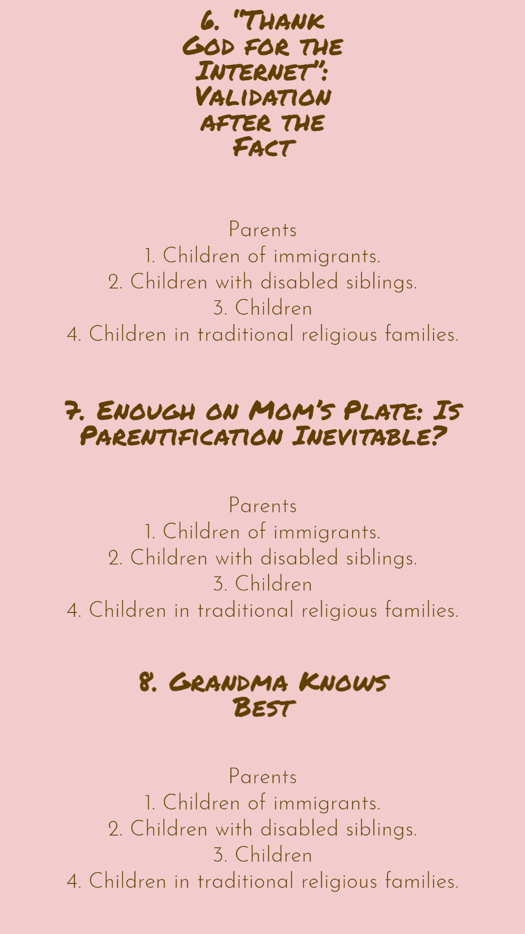 Little Hands, Big Responsibilities, System Failures: The Information Behaviors of Parentified Children Little Hands, Big Responsibilities, System Failures: The Information Behaviors of Parentified Children Parentification is the phenomenon by which a child fills a parent-like caregiving role for siblings, parents, or other relatives.